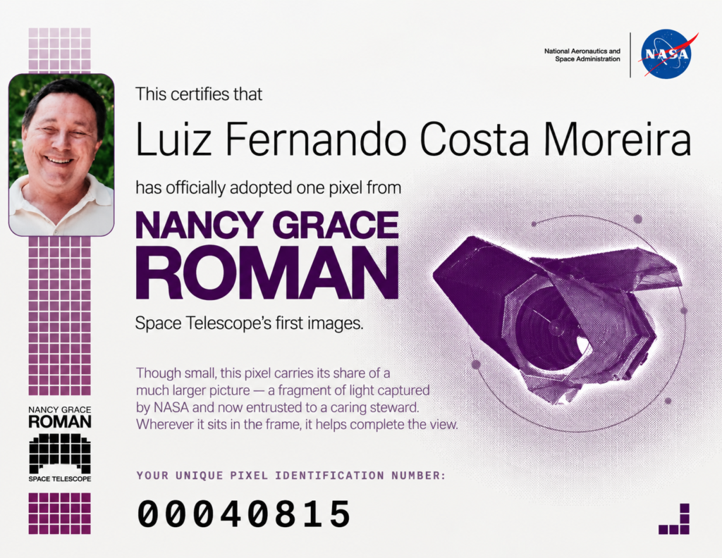 O programa "Adopt a Pixel" (Adote um Pixel) é uma campanha interativa oficial lançada pela NASA em comemoração ao lançamento do Telescópio Espacial Nancy Grace Roman.Como a câmera de 300 megapixels do telescópio gerará imagens gigantescas (cada uma equivalente a 100 imagens do Hubble), a NASA decidiu convidar o público global para "adotar" e reivindicar uma fração digital dessas primeiras capturas históricas.
